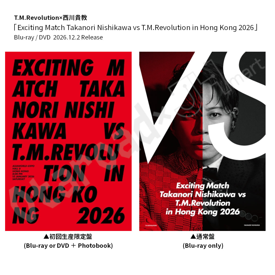 預訂：[日版影碟] T.M.Revolution×西川貴教「Exciting Match Takanori Nishikawa vs T.M.Revolution in Hong Kong 2026」Blu-ray/DVD 連特典