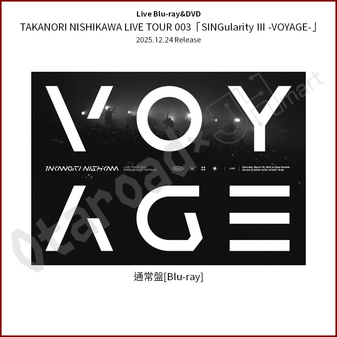 預訂：[日版影碟] 西川貴教『TAKANORI NISHIKAWA LIVE TOUR 003 「SINGularity Ⅲ -VOYAGE-」』Live Blu-ray&DVD 連特典